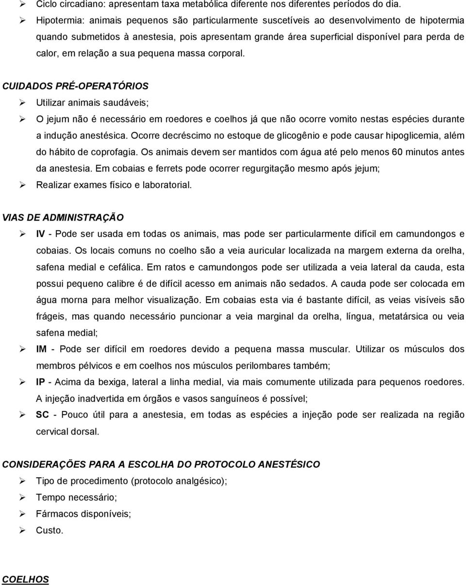 relação a sua pequena massa corporal.