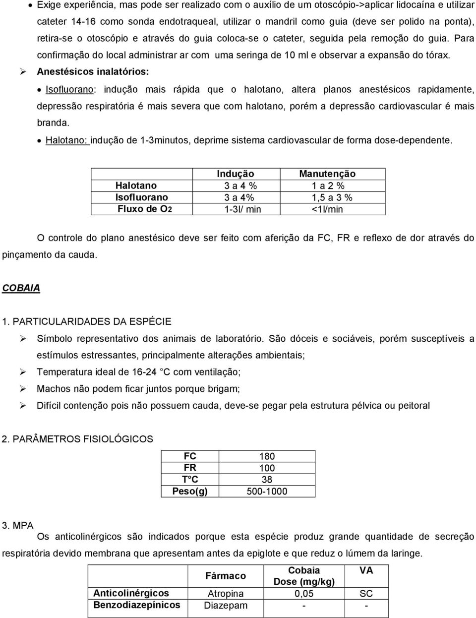 Anestésicos inalatórios: Isofluorano: indução mais rápida que o halotano, altera planos anestésicos rapidamente, depressão respiratória é mais severa que com halotano, porém a depressão