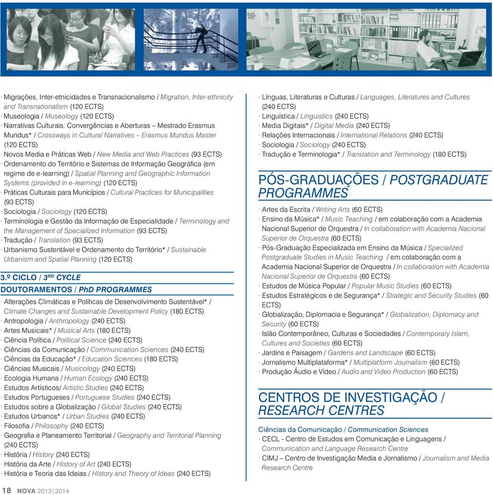 Informação Geográfica (em regime de e-learning) / Spatial Planning and Geographic Information Systems (provided in e-learning) (120 ECTS) Práticas Culturais para Municípios / Cultural Practices for