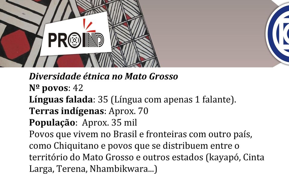 35 mil Povos que vivem no Brasil e fronteiras com outro país, como Chiquitano e povos