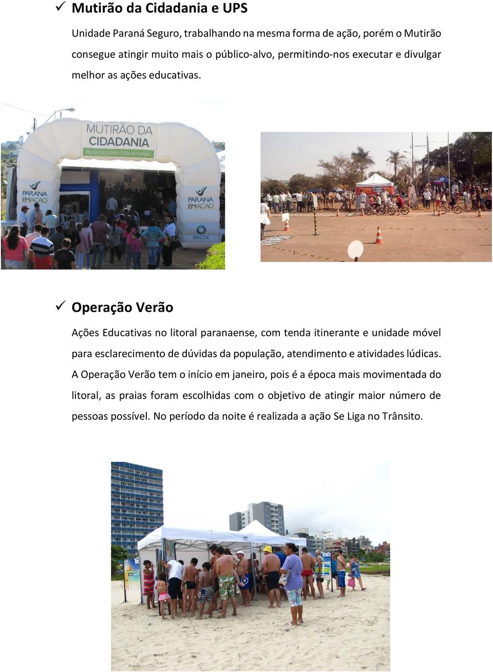 Operação Verão Ações Educativas no litoral paranaense, com tenda itinerante e unidade móvel para esclarecimento de dúvidas da população, atendimento e