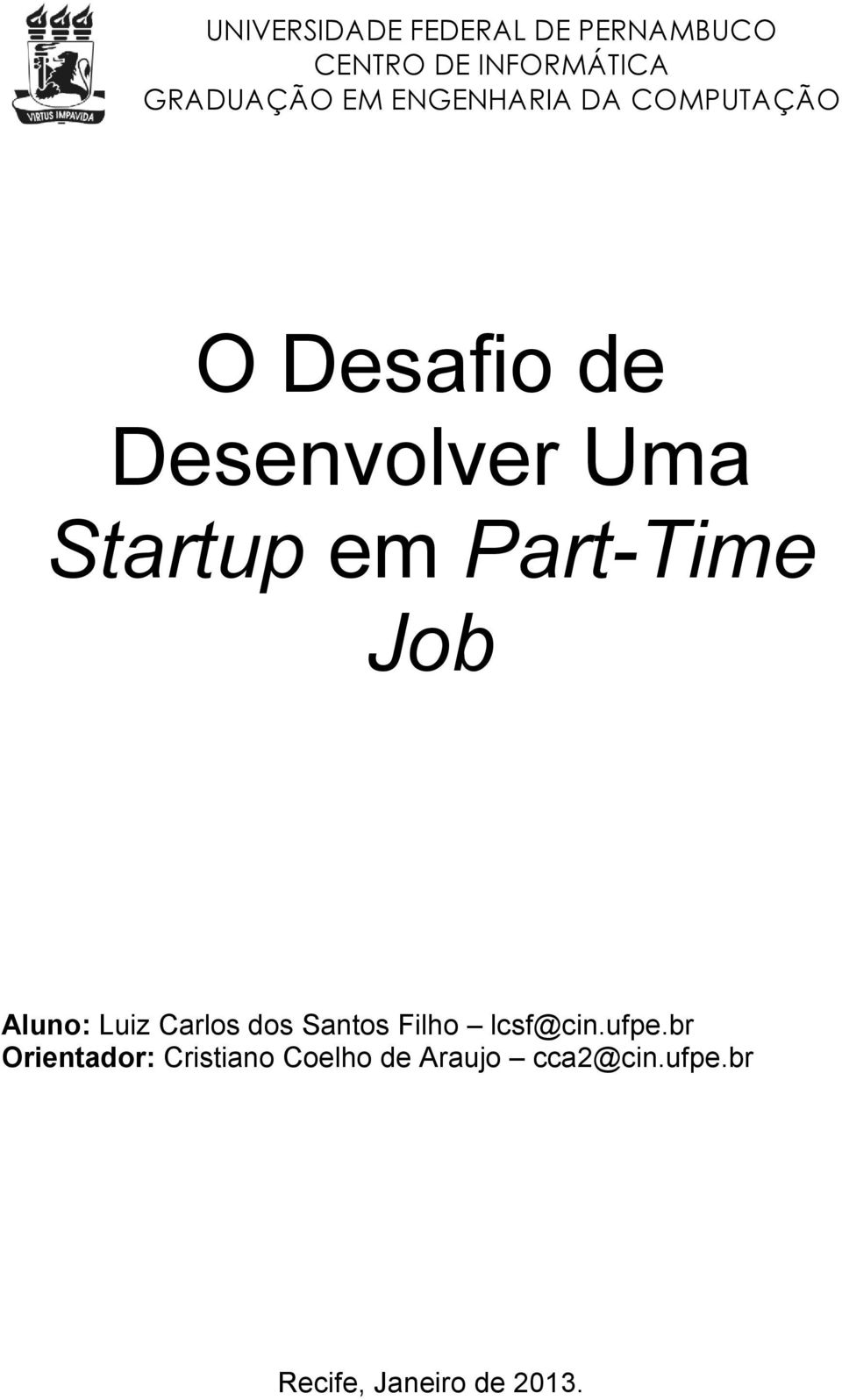 Part-Time Job Aluno: Luiz Carlos dos Santos Filho lcsf@cin.ufpe.