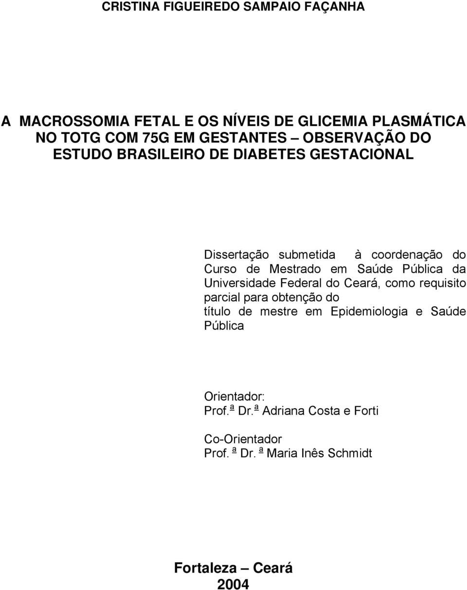 Pública da Universidade Federal do Ceará, como requisito parcial para obtenção do título de mestre em Epidemiologia e