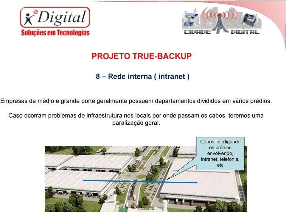 Caso ocorram problemas de infraestrutura nos locais por onde passam os