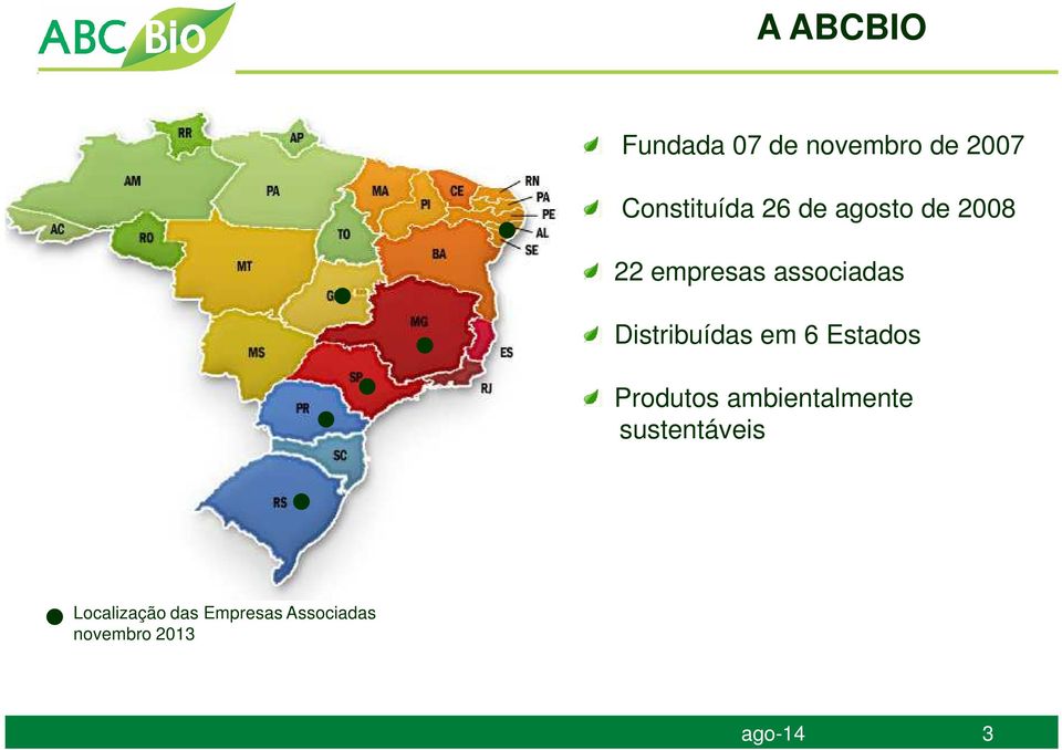 em 6 Estados Produtos ambientalmente sustentáveis