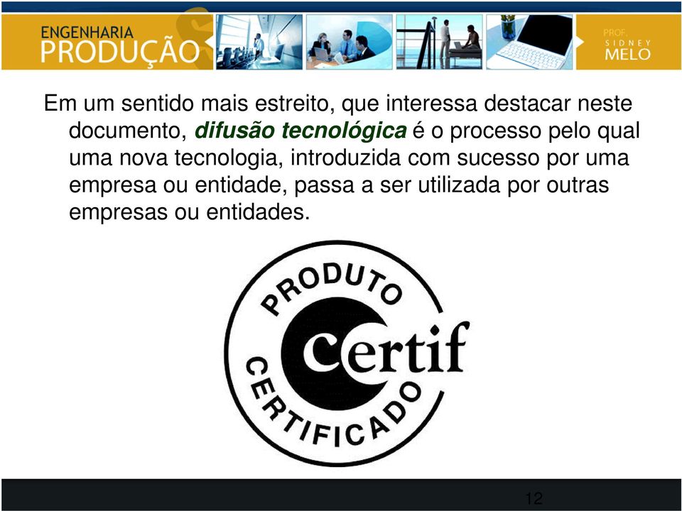 nova tecnologia, introduzida com sucesso por uma empresa ou