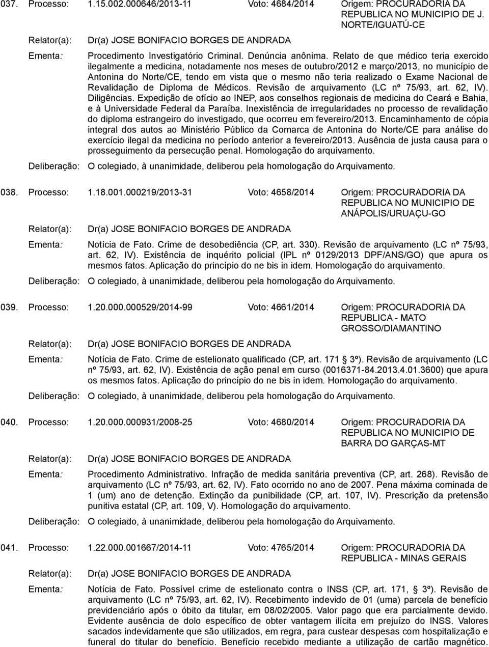 Exame Nacional de Revalidação de Diploma de Médicos. Revisão de arquivamento (LC nº 75/93, art. 62, IV). Diligências.