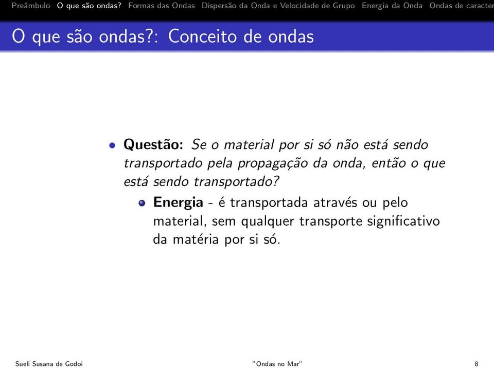 transportado pela propagação da onda, então o que está sendo transportado?