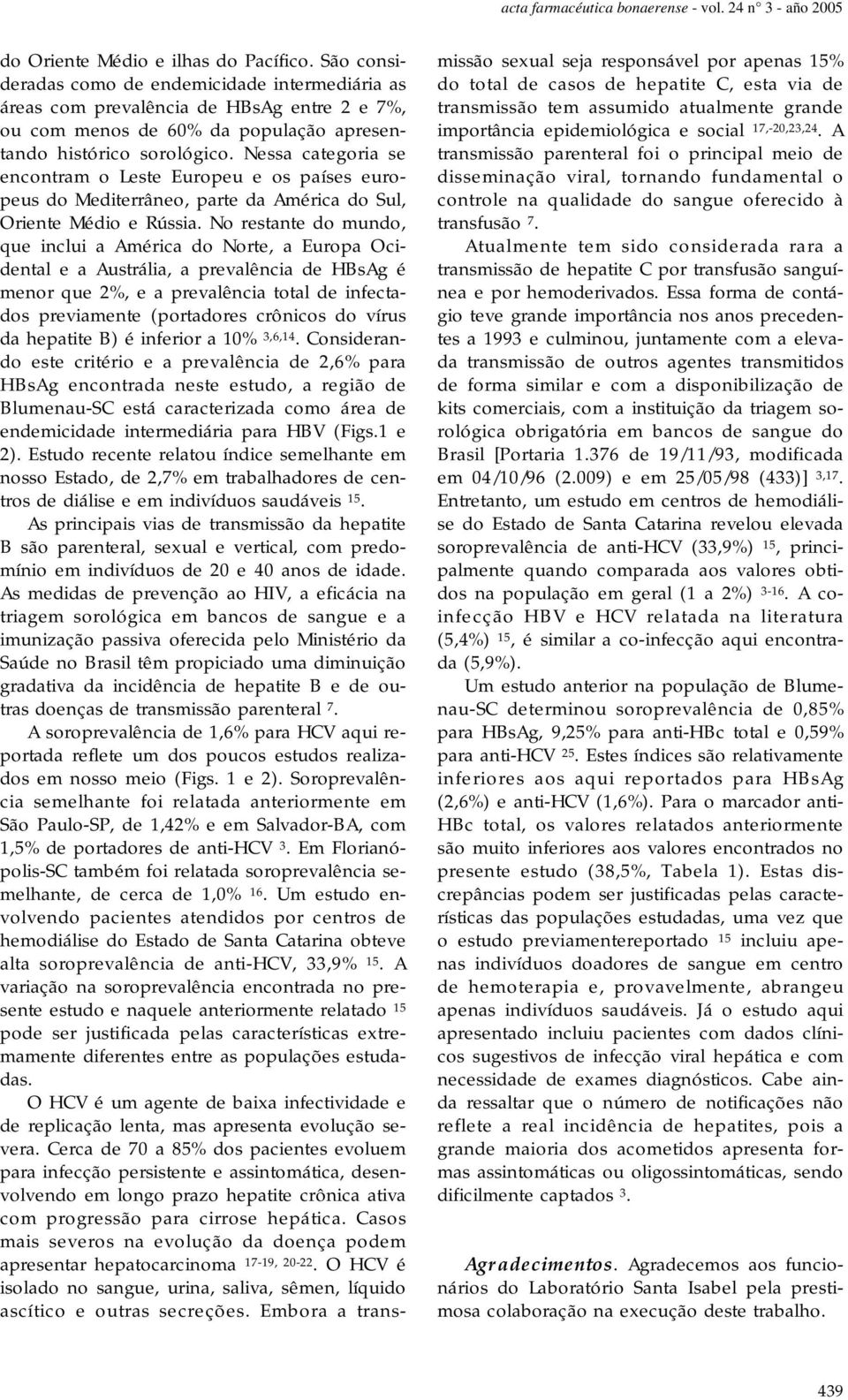 Nessa categoria se encontram o Leste Europeu e os países europeus do Mediterrâneo, parte da América do Sul, Oriente Médio e Rússia.