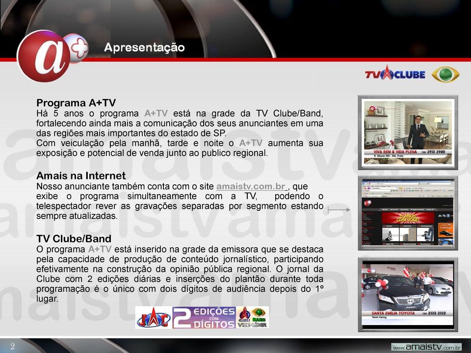 o site amaistv.com.br, que exibe o programa simultaneamente com a TV, podendo o telespectador rever as gravações separadas por segmento estando sempre atualizadas.