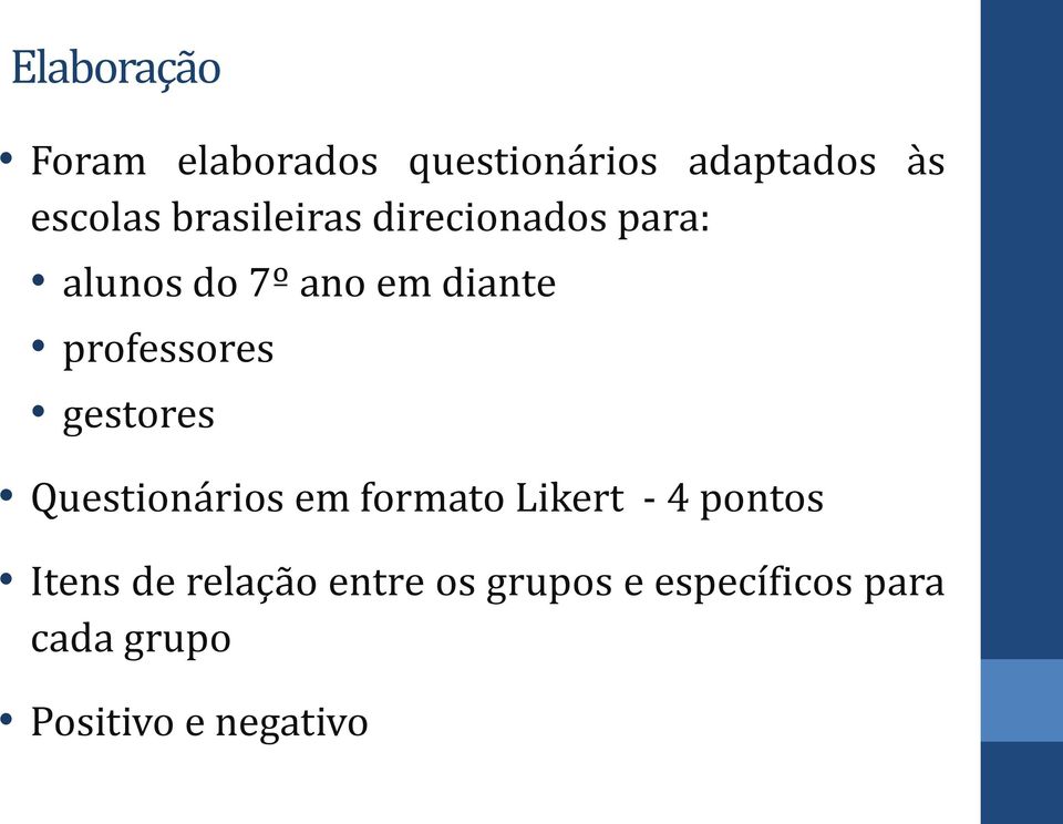 professores gestores Questionários em formato Likert - 4 pontos