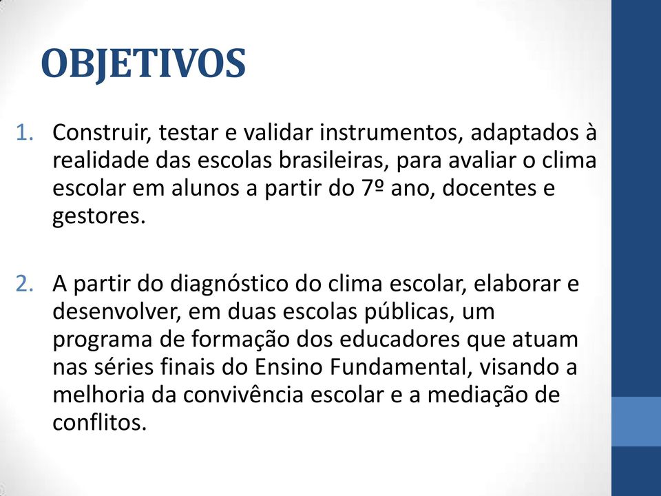 clima escolar em alunos a partir do 7º ano, docentes e gestores. 2.