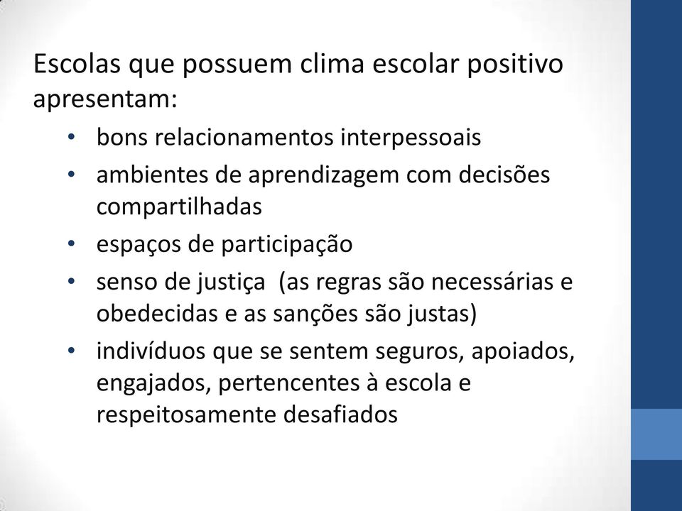 participação senso de justiça (as regras são necessárias e obedecidas e as sanções são