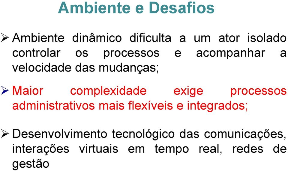 exige processos administrativos mais flexíveis e integrados; Desenvolvimento