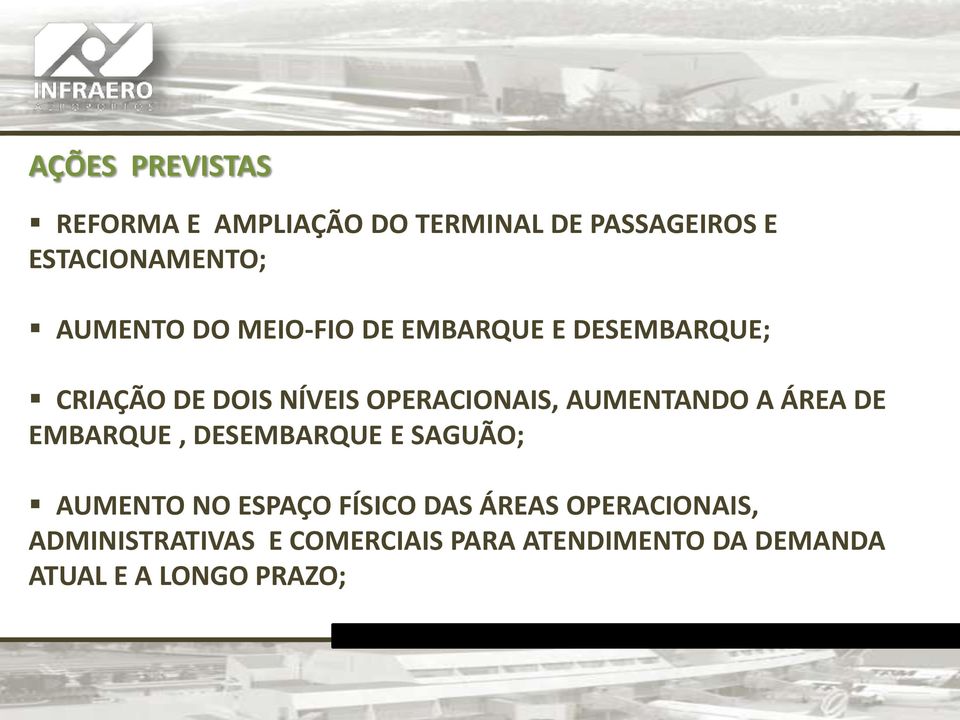 AUMENTANDO A ÁREA DE EMBARQUE, DESEMBARQUE E SAGUÃO; AUMENTO NO ESPAÇO FÍSICO DAS