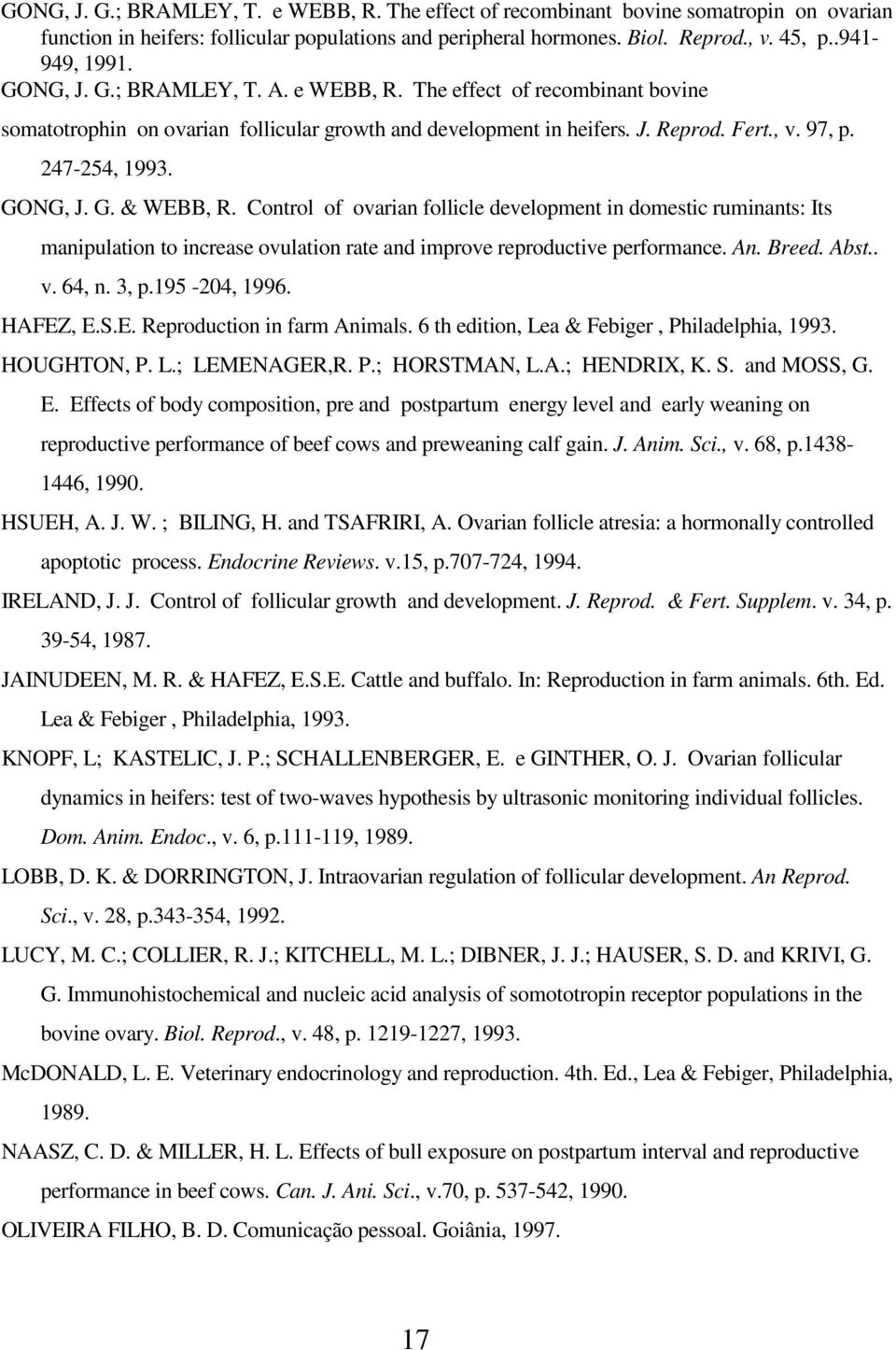 Control of ovarian follicle development in domestic ruminants: Its manipulation to increase ovulation rate and improve reproductive performance. An. Breed. Abst.. v. 64, n. 3, p.195-204, 1996.