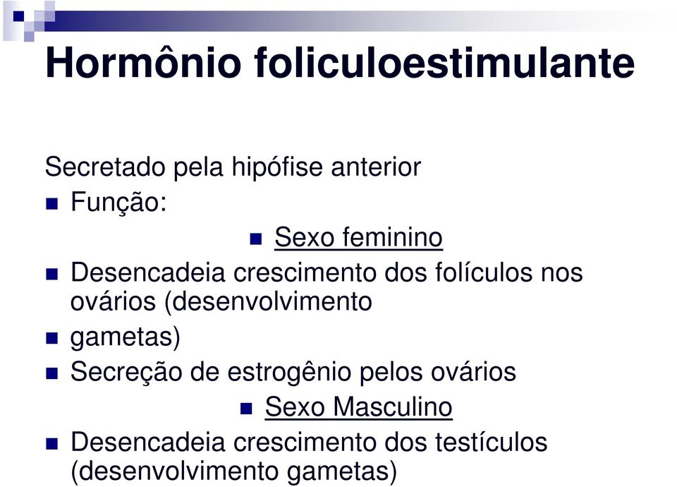 ovários (desenvolvimento gametas) Secreção de estrogênio pelos