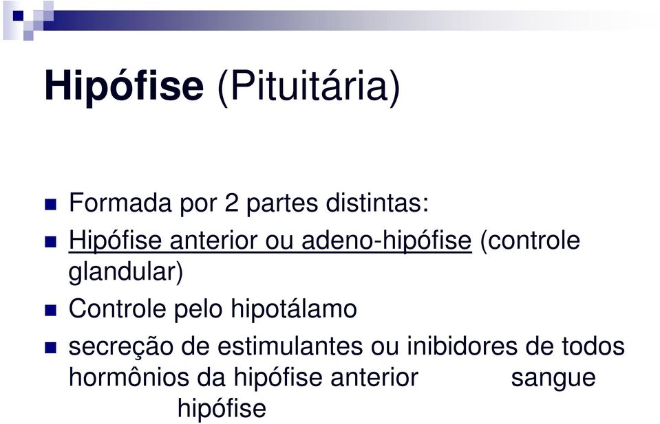 Controle pelo hipotálamo secreção de estimulantes ou