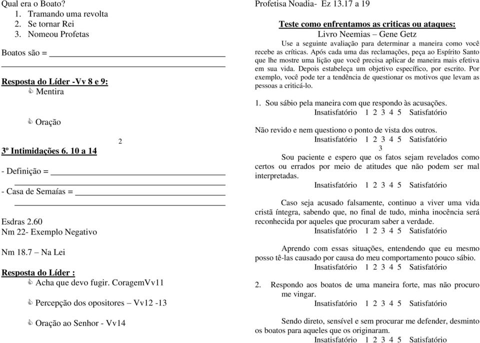 17 a 19 Teste como enfrentamos as criticas ou ataques: Livro Neemias Gene Getz Use a seguinte avaliação para determinar a maneira como você recebe as críticas.