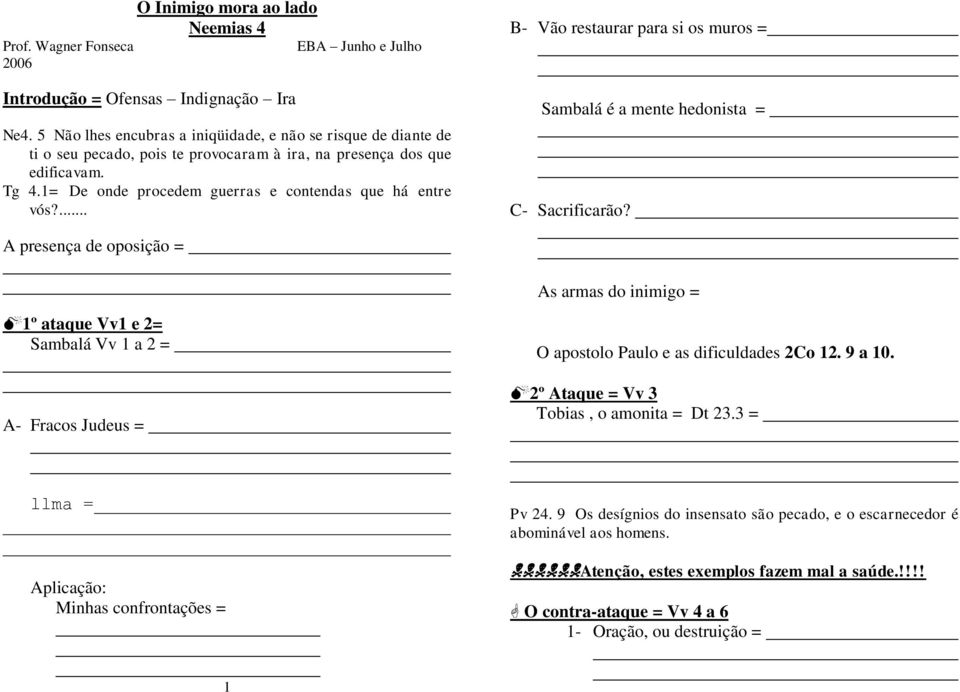 ... B- Vão restaurar para si os muros = Sambalá é a mente hedonista = C- Sacrificarão?