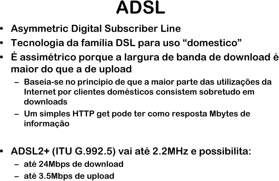 utilizações da Internet por clientes domésticos consistem sobretudo em downloads Um simples HTTP get pode ter