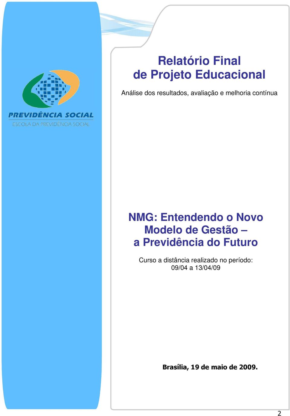 Novo Modelo de Gestão a Previdência do Futuro Curso a