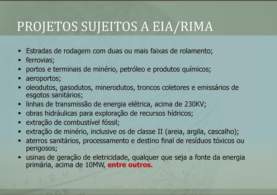 hidráulicas para exploração de recursos hídricos; extração de combustível fóssil; extração de minério, inclusive os de classe II (areia, argila, cascalho); aterros