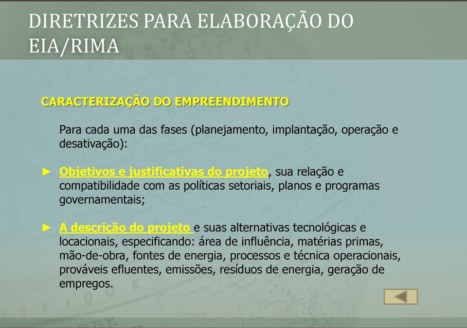 governamentais; A descrição do projeto e suas alternativas tecnológicas e locacionais, especificando: área de influência, matérias