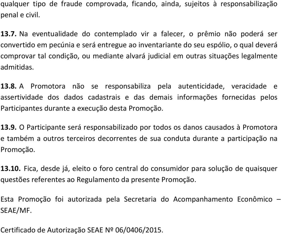 judicial em outras situações legalmente admitidas. 13.8.