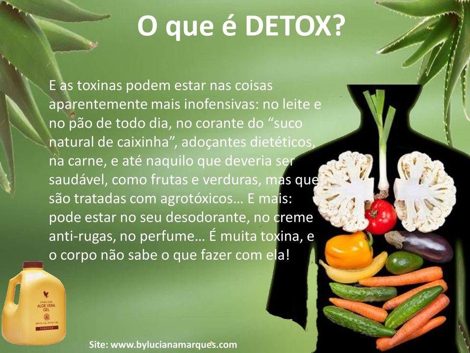 corante do suco natural de caixinha, adoçantes dietéticos, na carne, e até naquilo que deveria ser