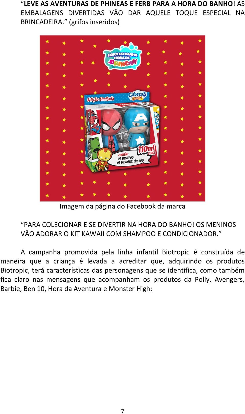 OS MENINOS VÃO ADORAR O KIT KAWAII COM SHAMPOO E CONDICIONADOR.