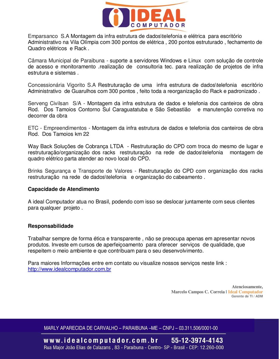 Câmara Municipal de Paraibuna - suporte a servidores Windows e Linux com solução de controle de acesso e monitoramento.realização de consultoria tec.