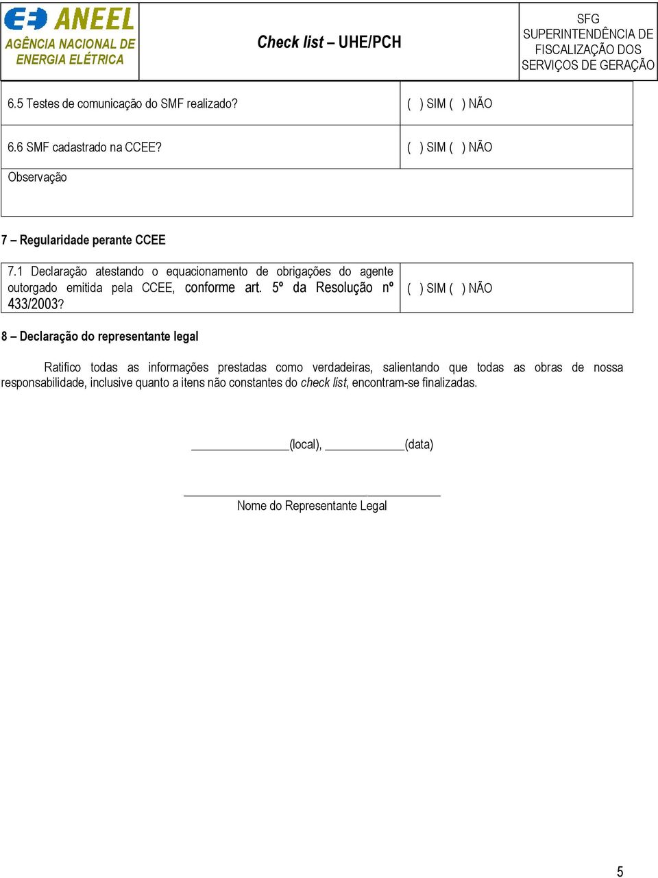 5º da Resolução nº 433/2003?