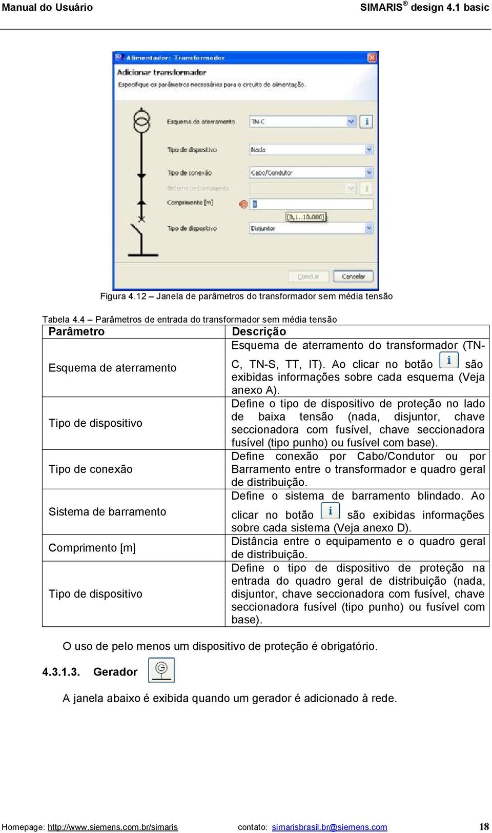 aterramento do transformador (TN- C, TN-S, TT, IT). Ao clicar no botão são exibidas informações sobre cada esquema (Veja anexo A).