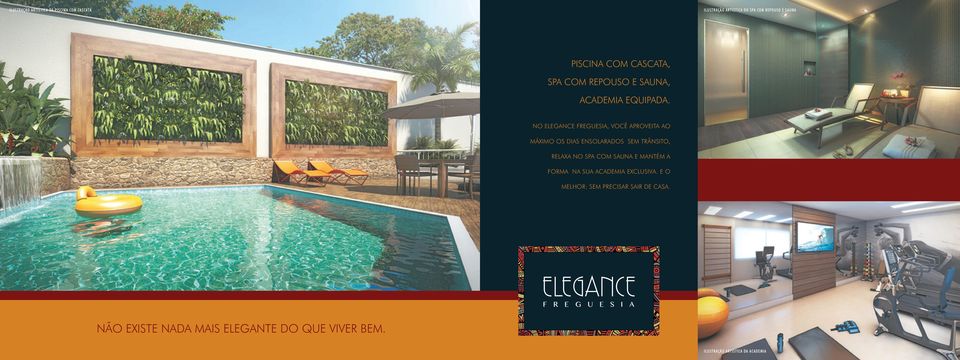 NO ELEGANCE FREGUESIA, VOCÊ APROVEITA AO MÁXIMO OS DIAS ENSOLARADOS SEM TRÂNSITO, RELAXA NO SPA COM SAUNA