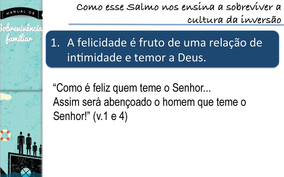 e!temor!a!deus.!! Como é feliz quem teme o Senhor.