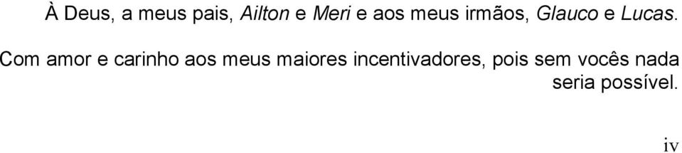 Com amor e carinho aos meus maiores