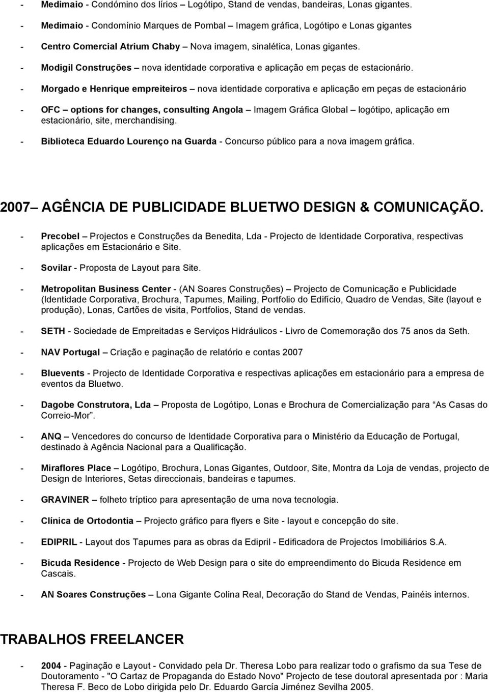 - Modigil Construções nova identidade corporativa e aplicação em peças de estacionário.