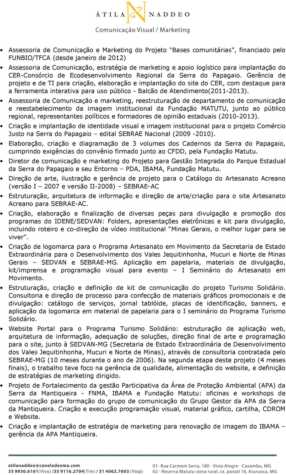 Gerência de projeto e de TI para criação, elaboração e implantação do site do CER, com destaque para a ferramenta interativa para uso público - Balcão de Atendimento(2011-2013).