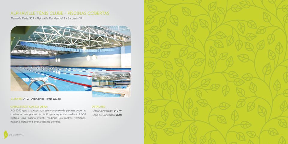 uma piscina semi-olímpica aquecida medindo 25x10 metros, uma piscina infantil medindo 8x3 metros,