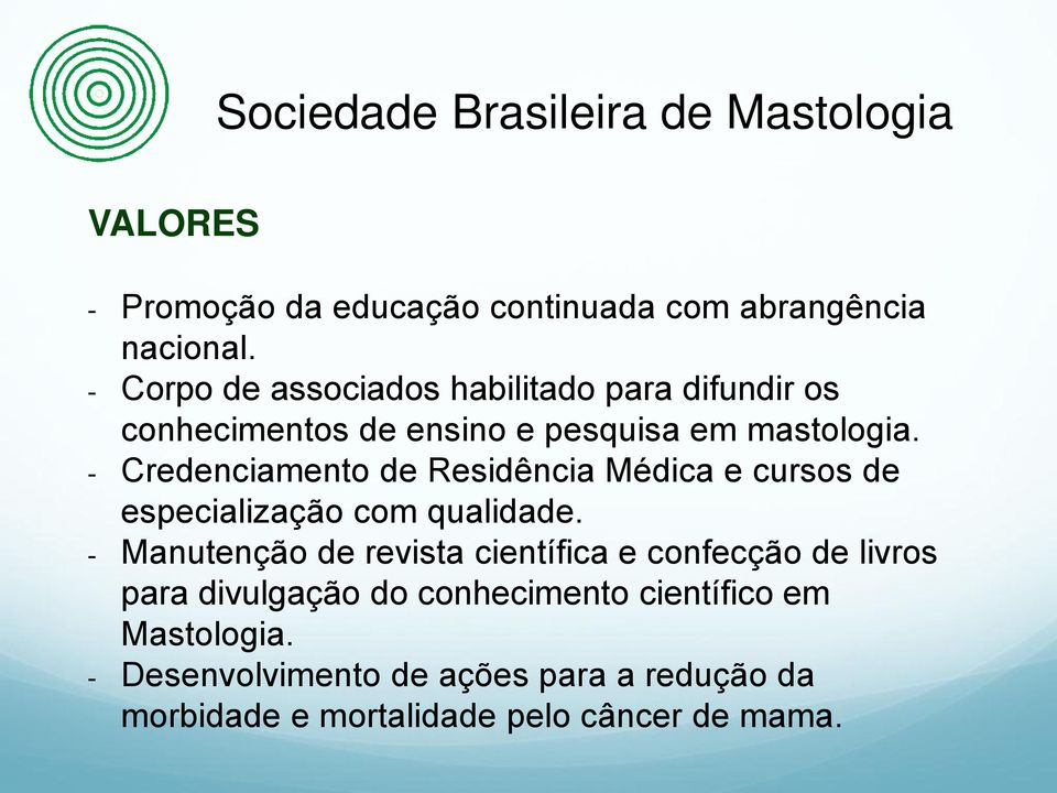 - Credenciamento de Residência Médica e cursos de especialização com qualidade.