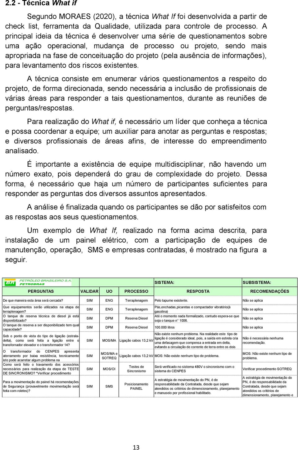 ausência de informações), para levantamento dos riscos existentes.