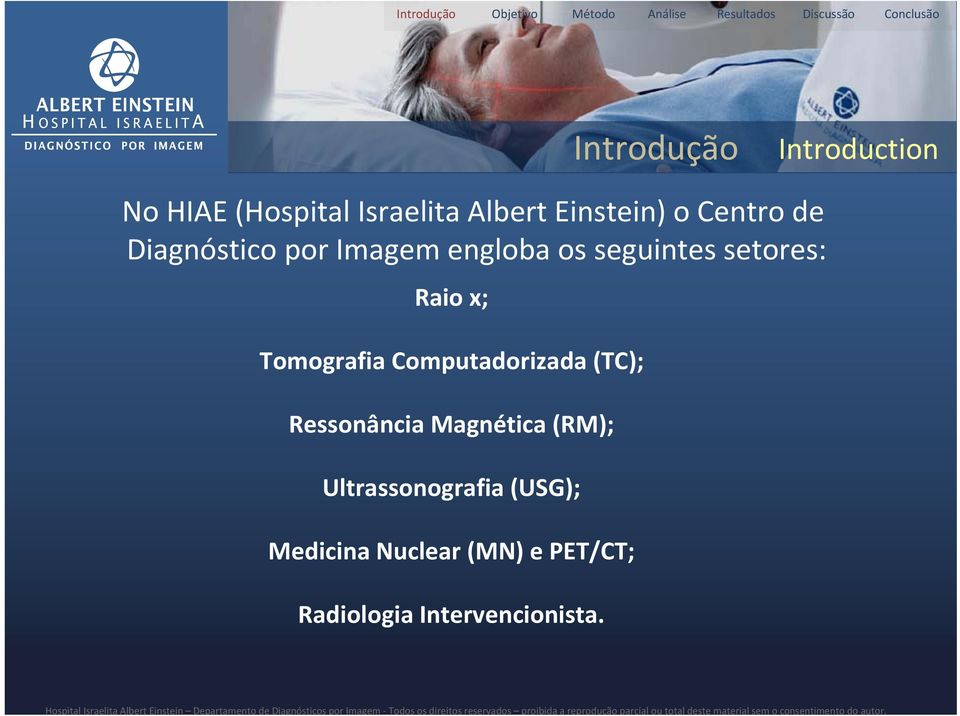 Tomografia Computadorizada (TC); Ressonância Magnética (RM);