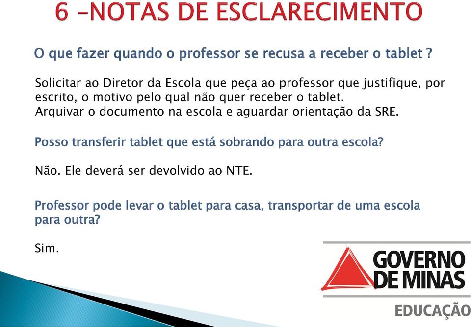 quer receber o tablet. Arquivar o documento na escola e aguardar orientação da SRE.