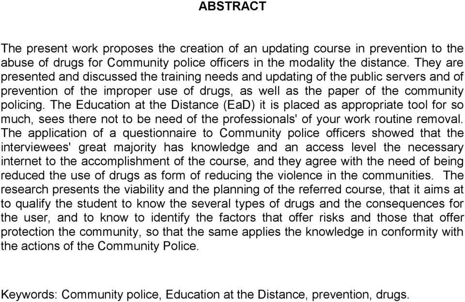 The Education at the Distance (EaD) it is placed as appropriate tool for so much, sees there not to be need of the professionals' of your work routine removal.