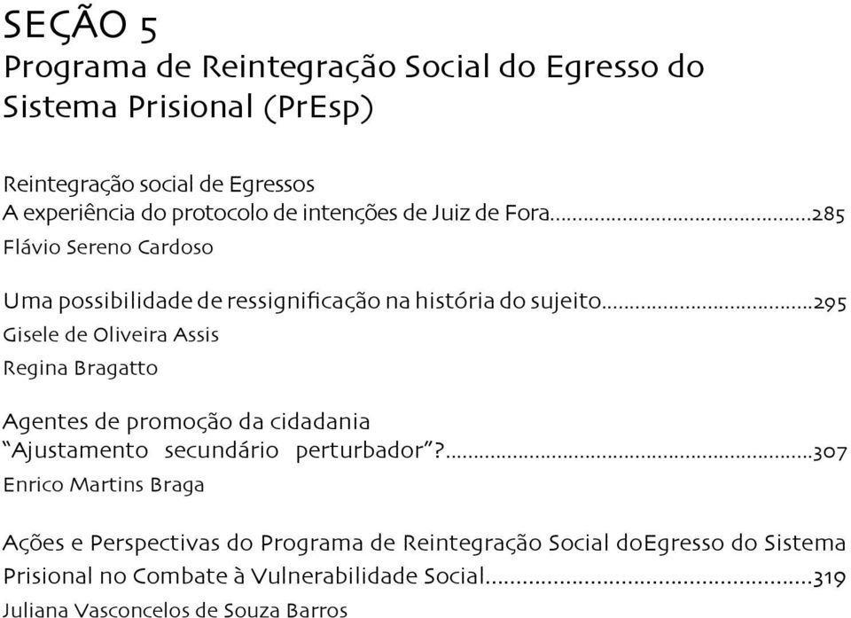 ..295 Gisele de Oliveira Assis Regina Bragatto Agentes de promoção da cidadania Ajustamento secundário perturbador?