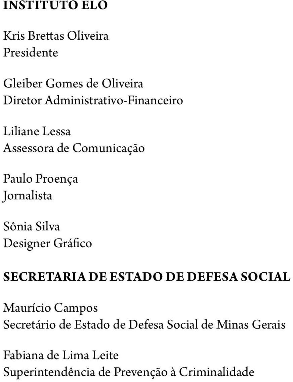 Sônia Silva Designer Gráfico Secretaria de estado de defesa Social Maurício Campos Secretário