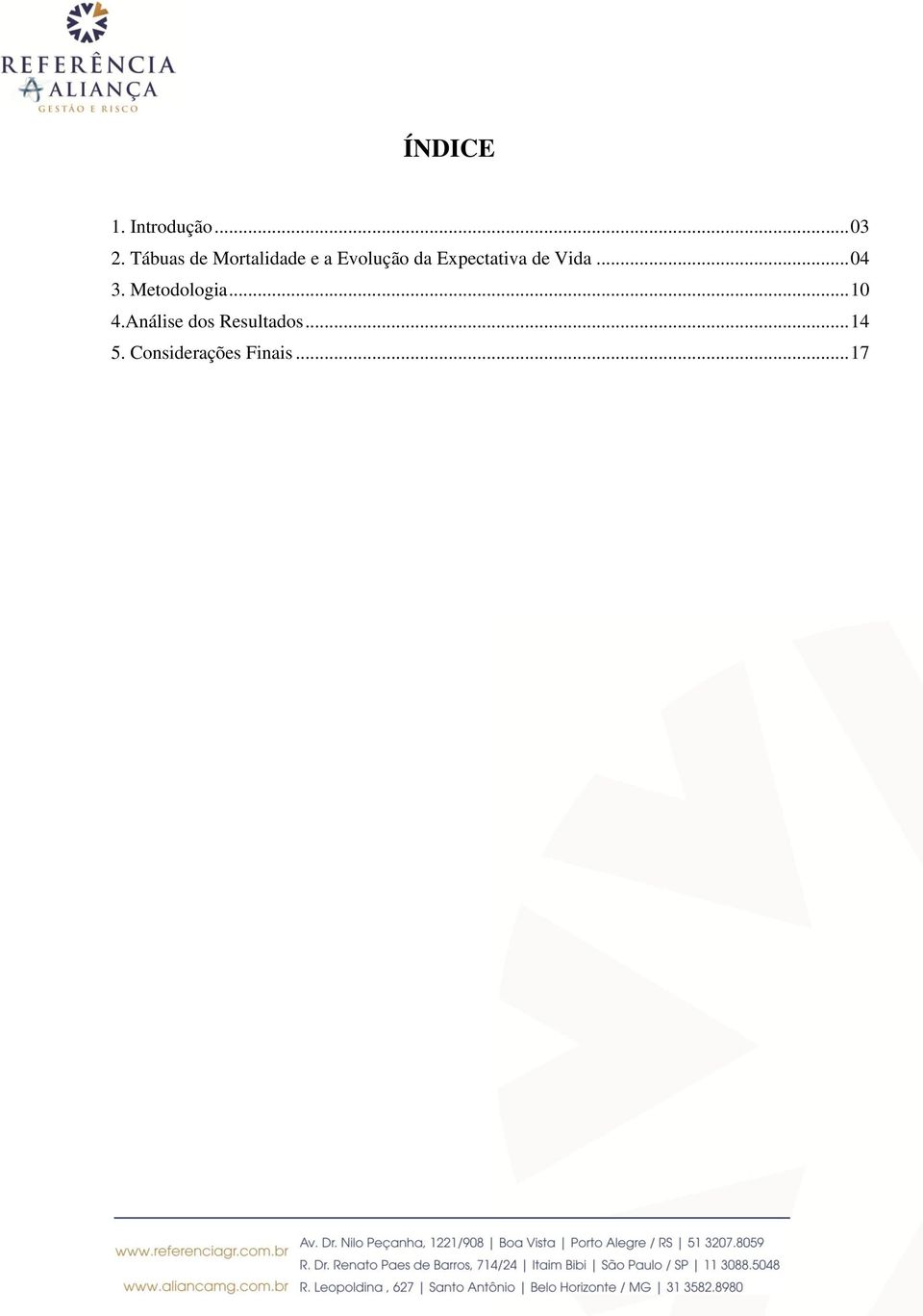 Expectativa de Vida... 04 3. Metodologia.