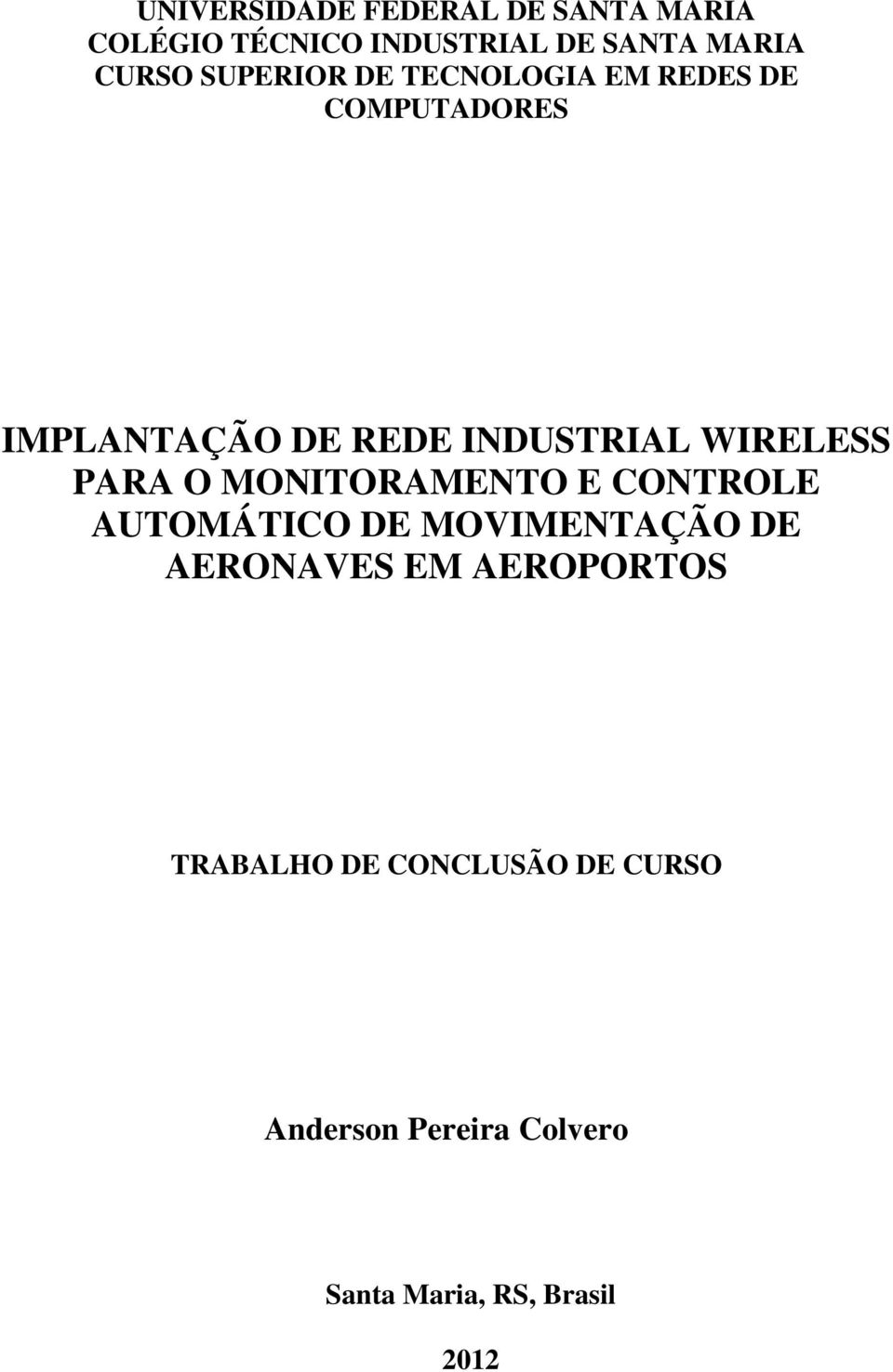 WIRELESS PARA O MONITORAMENTO E CONTROLE AUTOMÁTICO DE MOVIMENTAÇÃO DE AERONAVES EM