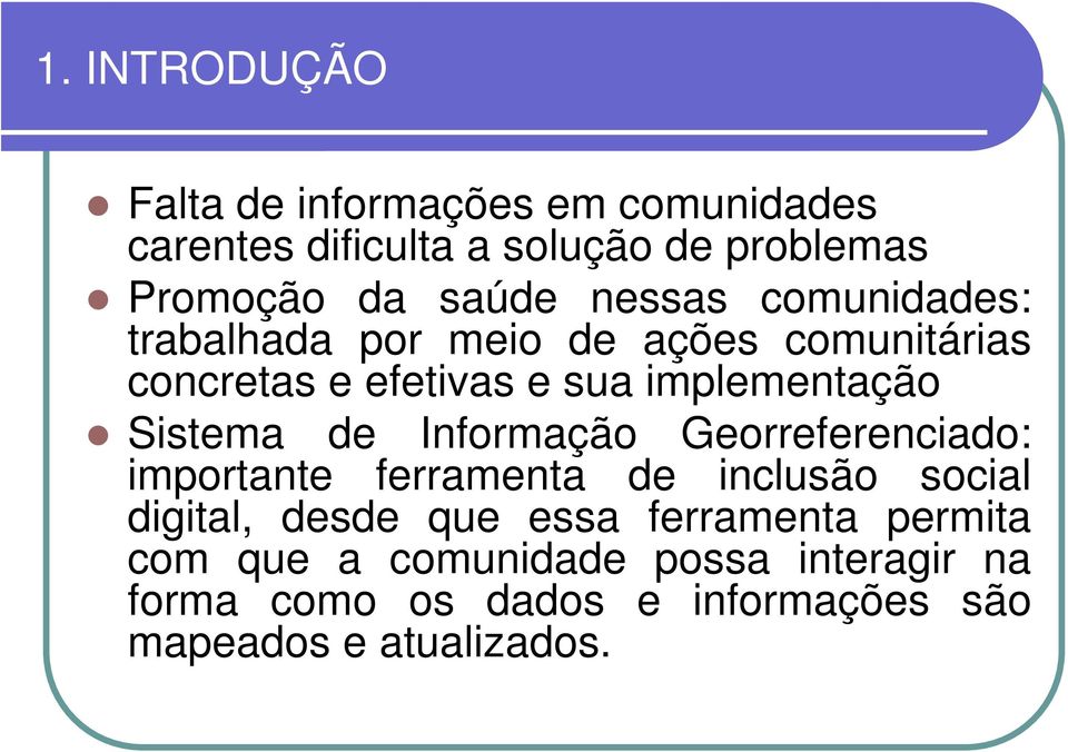 Sistema de Informação Georreferenciado: importante ferramenta de inclusão social digital, desde que essa